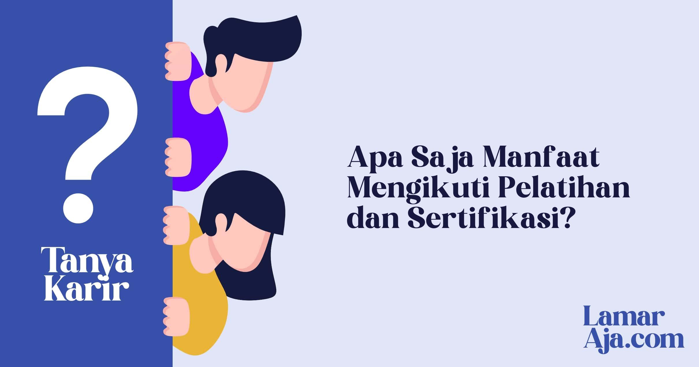 Apa Saja Manfaat Mengikuti Pelatihan dan Sertifikasi?